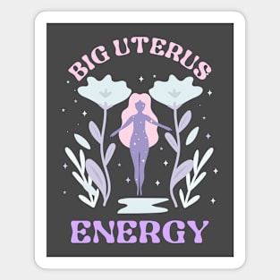 Big Uterus Energy feminism feminist women's rights Magnet